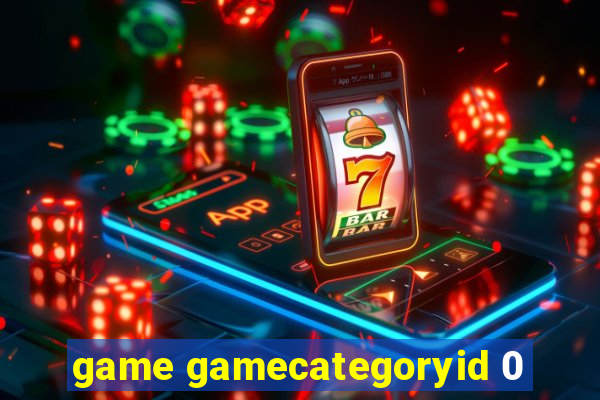 game gamecategoryid 0